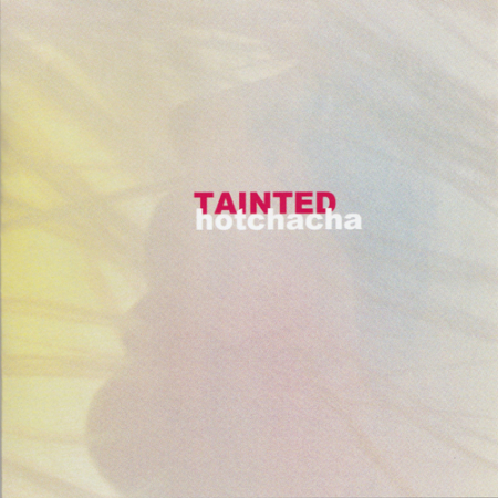 HotChaCha "Tainted" 7"
