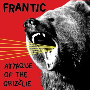 Frantic "Attaque of the Grizzlie" 12"